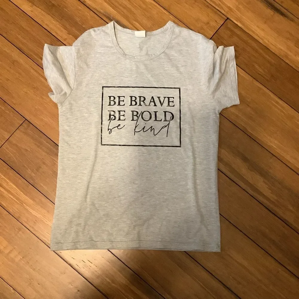 Be Brave, Be Bold, Be Kind T-shirt - Picture 1 of 2